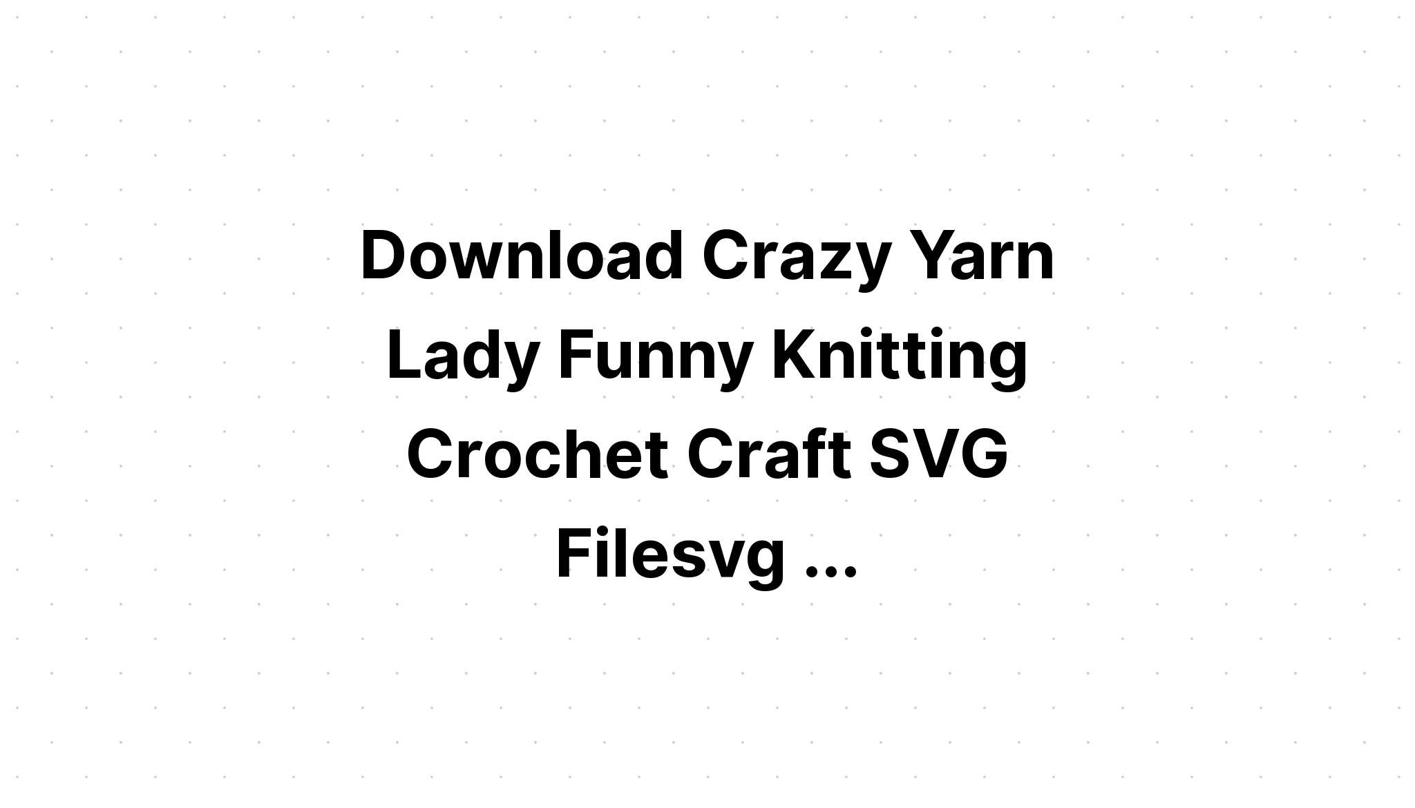 Download Knitting Svg File Free